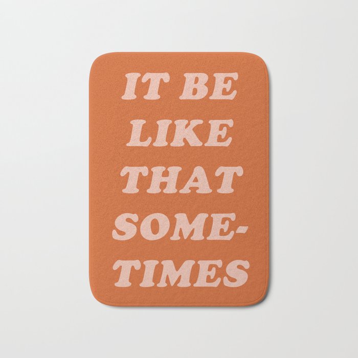 It Be Like That Sometimes Bath Mat Gallery Image 1