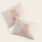 I Stopped Waiting for the Light at the End of the Tunnel and Lit that Bitch Myself Pillow Sham Gallery Image 3