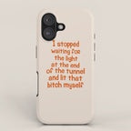 I Stopped Waiting for the Light at the End of the Tunnel and Lit that Bitch Myself iPhone Case Gallery Image 1