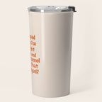 I Stopped Waiting for the Light at the End of the Tunnel and Lit that Bitch Myself Travel Mug Gallery Image 2