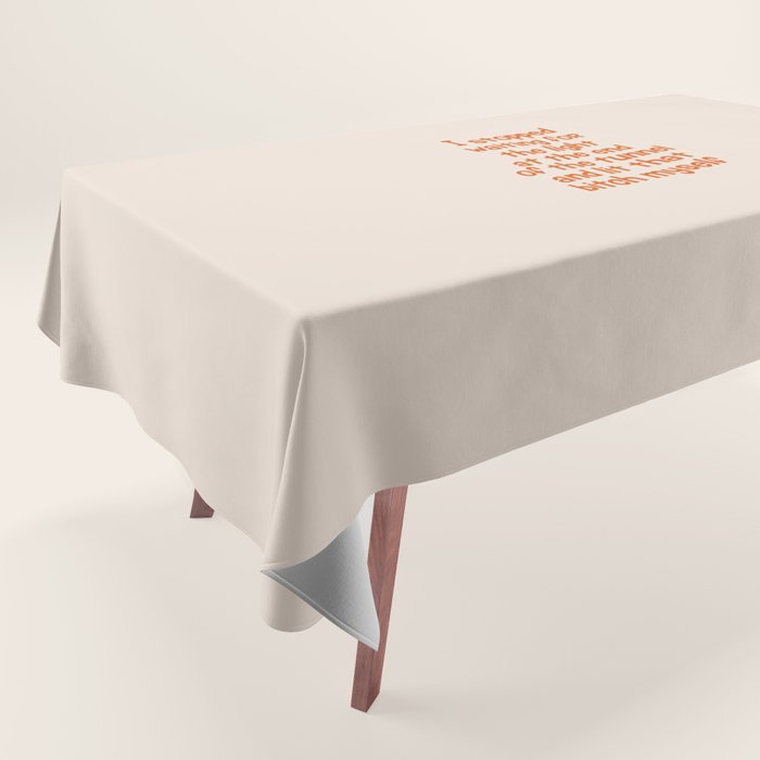 I Stopped Waiting for the Light at the End of the Tunnel and Lit that Bitch Myself Tablecloth Gallery Image 1