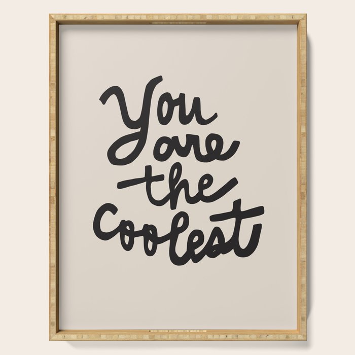 you are the coolest â black Serving Tray Gallery Image 1