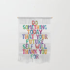 Do Something Today That Your Future Self Will Thank You For in Rainbow Watercolors Wall Hanging Gallery Image 1