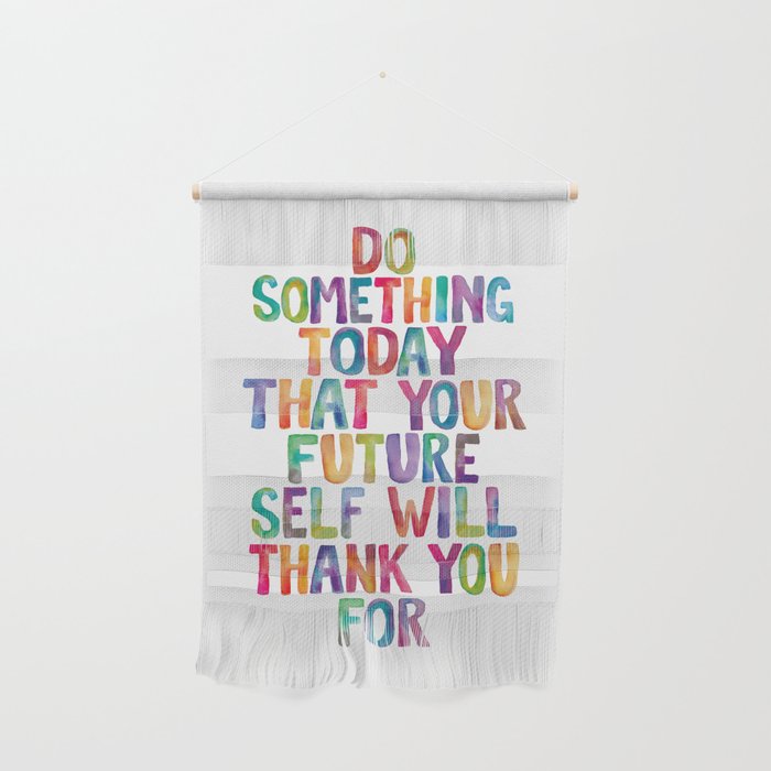 Do Something Today That Your Future Self Will Thank You For in Rainbow Watercolors Wall Hanging Gallery Image 1