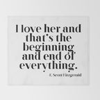 I love her and that's the beginning and end of everything Throw Blanket Gallery Image 2