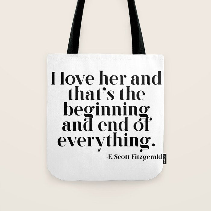I love her and that's the beginning and end of everything Tote Bag Gallery Image 1