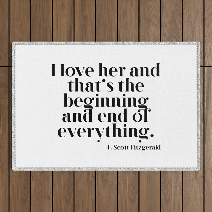 I love her and that's the beginning and end of everything Outdoor Rug Gallery Image 1