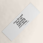 I love her and that's the beginning and end of everything Yoga Mat Gallery Image 1