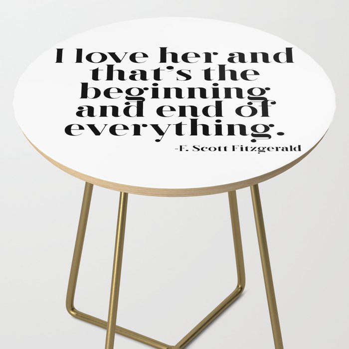 I love her and that's the beginning and end of everything Side Table Gallery Image 2