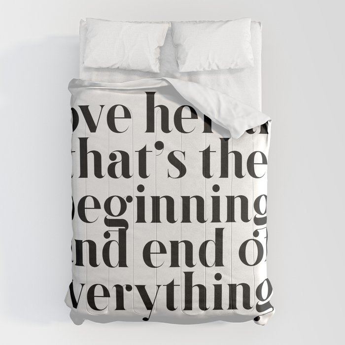 I love her and that's the beginning and end of everything Comforter Gallery Image 6
