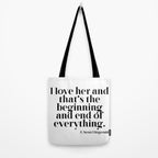 I love her and that's the beginning and end of everything Tote Bag Gallery Image 2