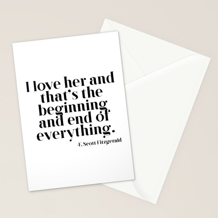 I love her and that's the beginning and end of everything Stationery Card Gallery Image 2