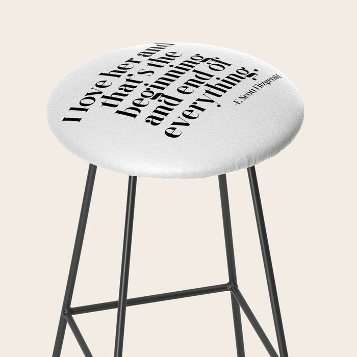 I love her and that's the beginning and end of everything Stool Gallery Image 2