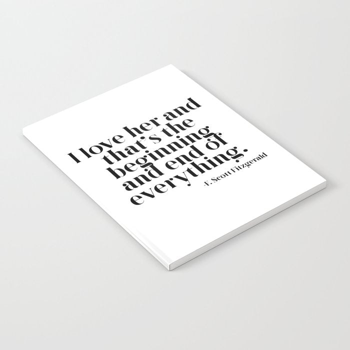 I love her and that's the beginning and end of everything Notebook Gallery Image 2