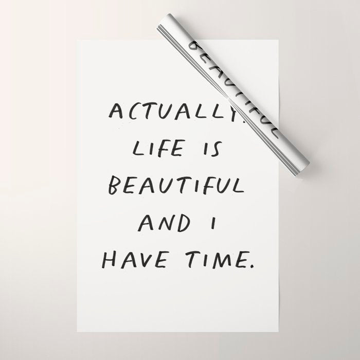 Actually Life is Beautiful and I Have Time Wrapping Paper Gallery Image 1