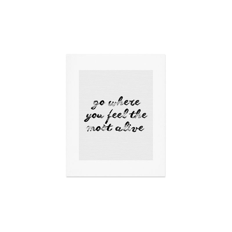 Go where you feel the most alive 2 Art Print Gallery Image 1