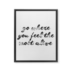 Go where you feel the most alive 2 Framed Canvas Print Gallery Image 6