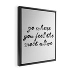 Go where you feel the most alive 2 Framed Canvas Print Gallery Image 2
