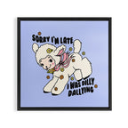 Sorry I'm Late Framed Canvas Print Gallery Image 3