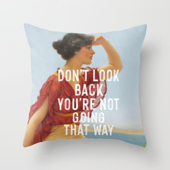 Don't Look Back You're Not Going That Way Throw Pillow Gallery Image 1