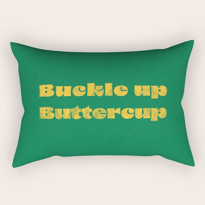 Buckle Up Buttercup Rectangular Pillow Gallery Image 1