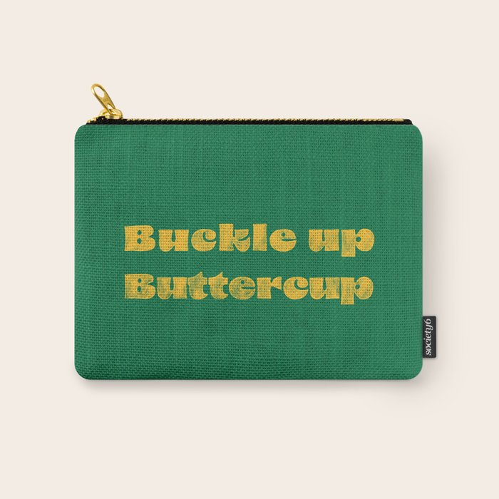 Buckle Up Buttercup Carry All Pouch Gallery Image 1