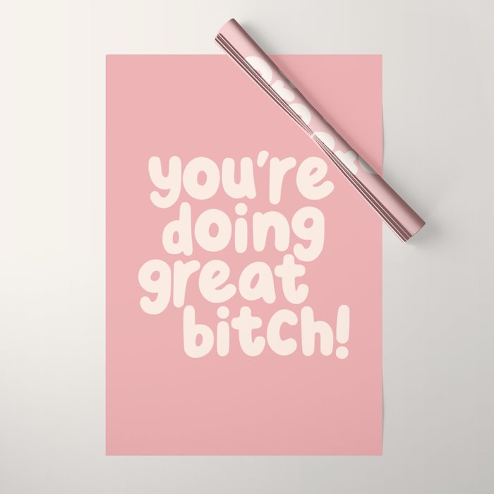 Youâre Doing Great Bitch Wrapping Paper Gallery Image 1