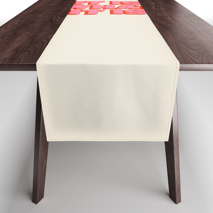 It Is What It Is Table Runner Gallery Image 1