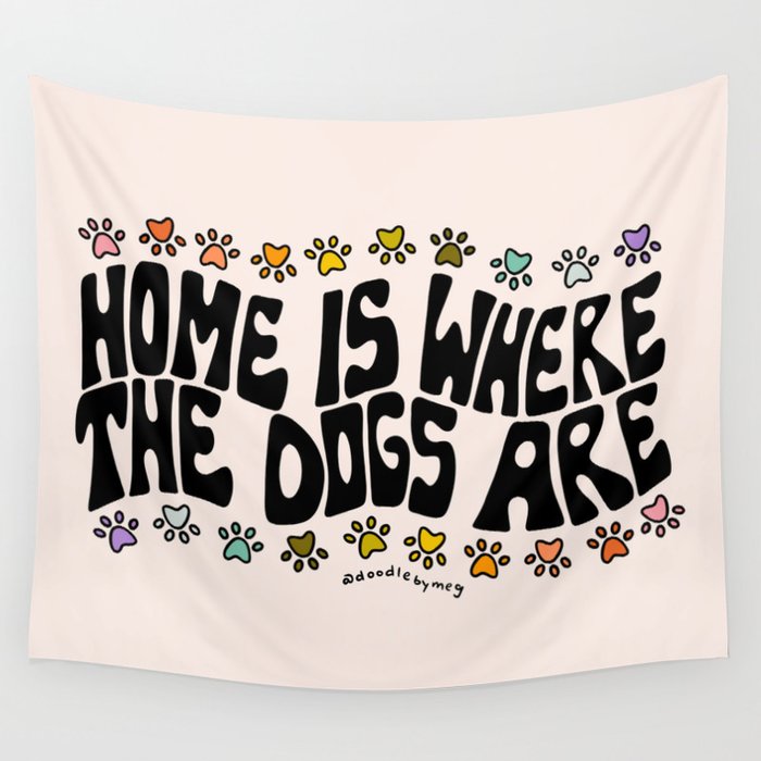 Home Is Where The Dogs Are Wall Tapestry Gallery Image 1