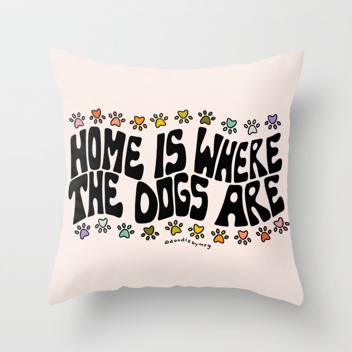 Home Is Where The Dogs Are Throw Pillow Gallery Image 1