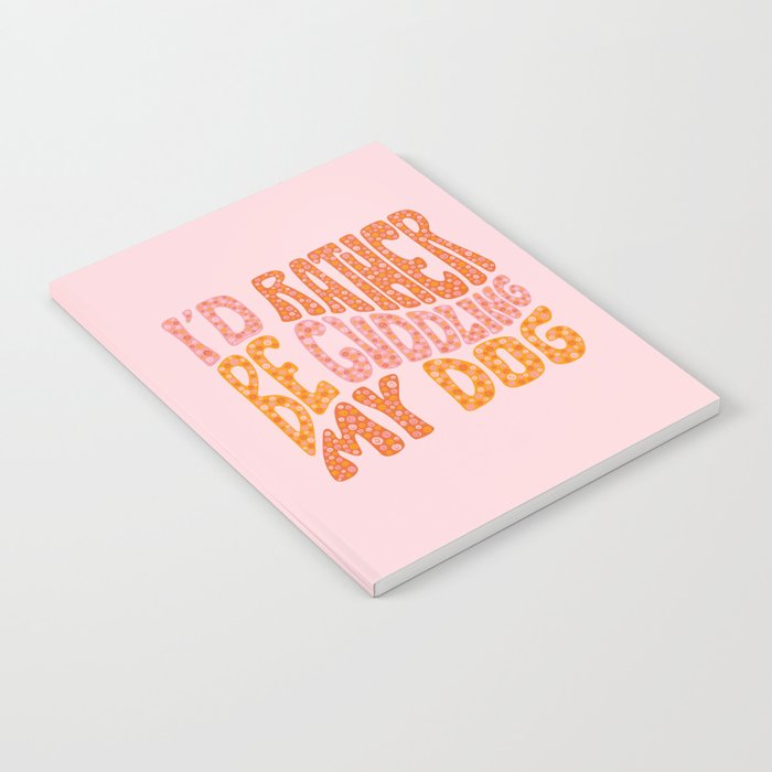 I'd Rather Be My Dog Notebook Gallery Image 2