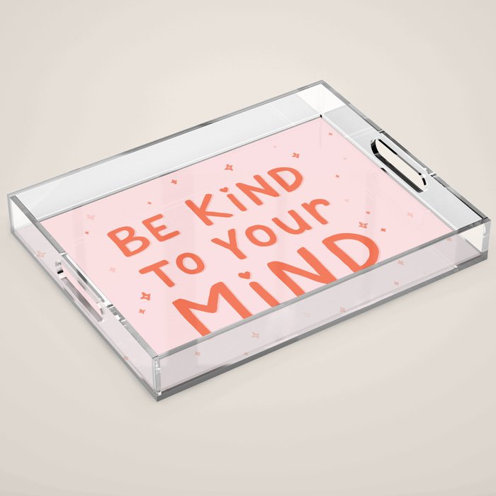 Be Kind To Your Mind Acrylic Tray Gallery Image 1