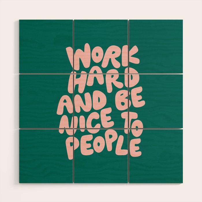 Work Hard and Be Nice to People in Green and Peach Pink Wood Wall Art Gallery Image 1