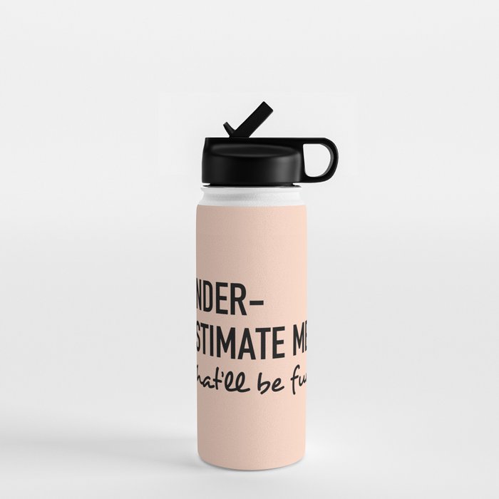 Underestimate me. That'll be fun. Water Bottle Gallery Image 1