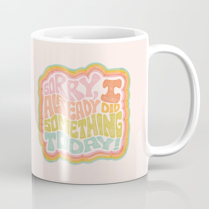 Sorry I Already Did Something Today Coffee Mug Gallery Image 1