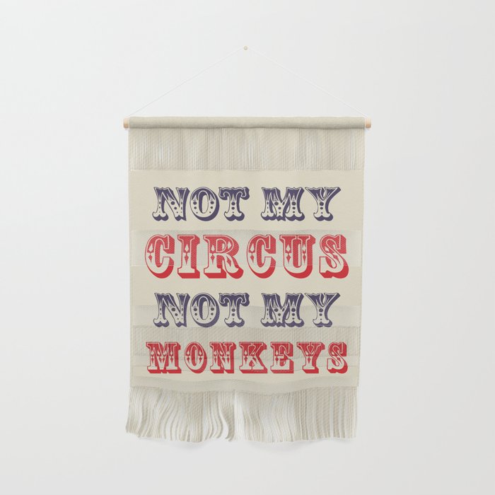 NOT MY CIRCUS NOT MY MONKEYS (Color) Wall Hanging Gallery Image 1