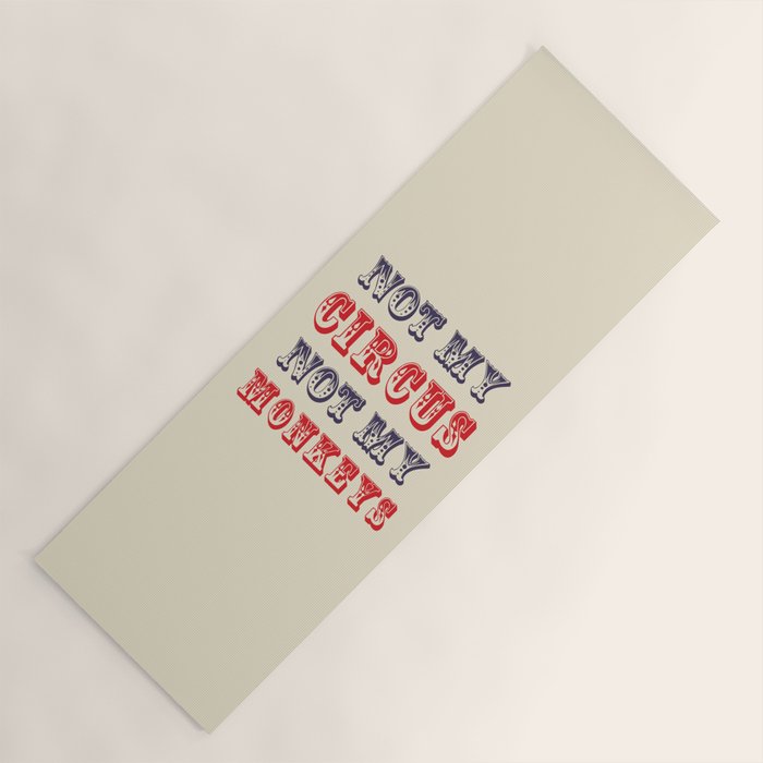 NOT MY CIRCUS NOT MY MONKEYS (Color) Yoga Mat Gallery Image 1