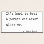 It is hard to beat a person who never gives up Desk Mat Gallery Image 3