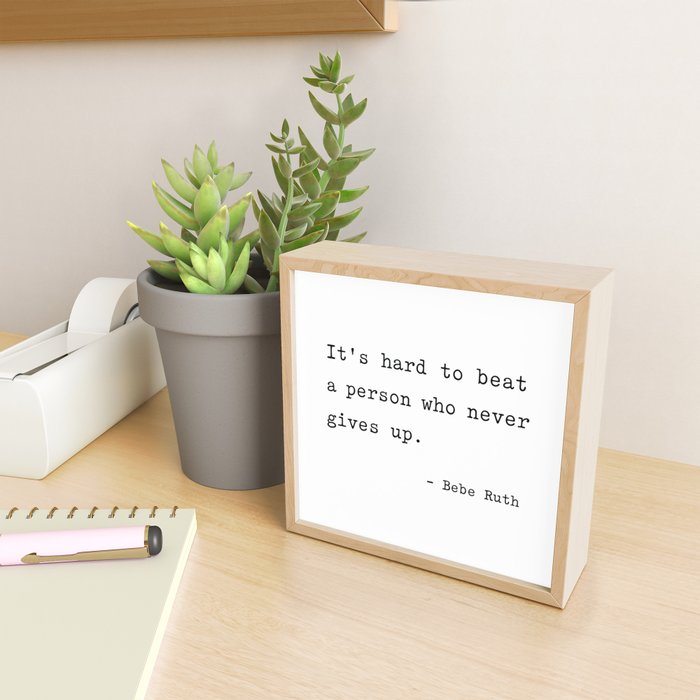 It is hard to beat a person who never gives up Mini Art Print Gallery Image 2