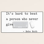 It is hard to beat a person who never gives up Desk Mat Gallery Image 1