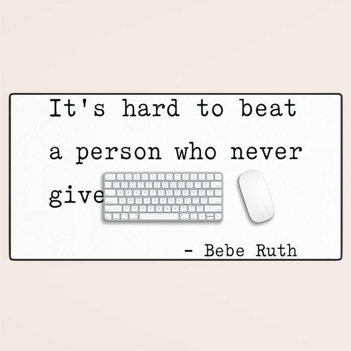 It is hard to beat a person who never gives up Desk Mat Gallery Image 1