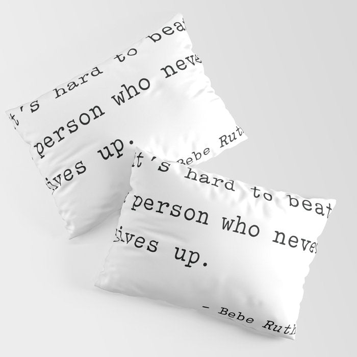 It is hard to beat a person who never gives up Pillow Sham Gallery Image 3