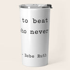 It is hard to beat a person who never gives up Travel Mug Gallery Image 2