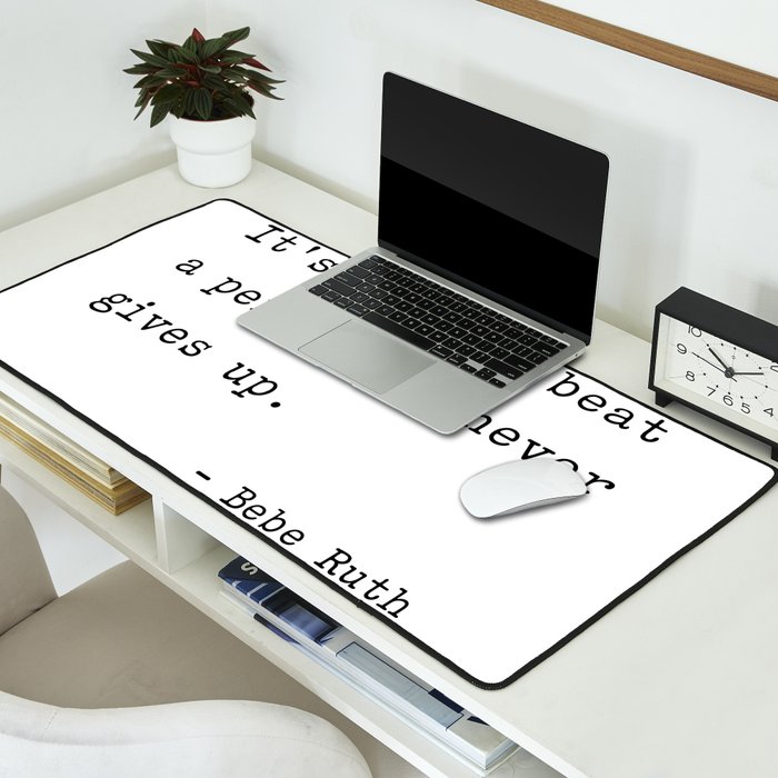 It is hard to beat a person who never gives up Desk Mat Gallery Image 2