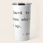 It is hard to beat a person who never gives up Travel Mug Gallery Image 1