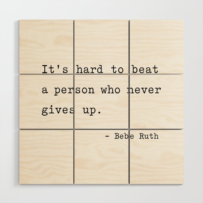 It is hard to beat a person who never gives up Wood Wall Art Gallery Image 1