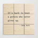 It is hard to beat a person who never gives up Wood Wall Art Gallery Image 1