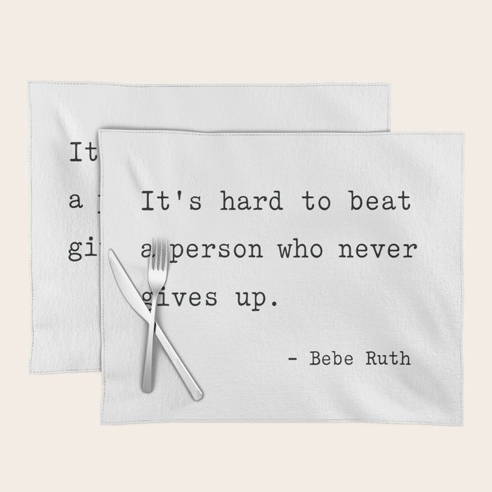 It is hard to beat a person who never gives up Placemat Gallery Image 1