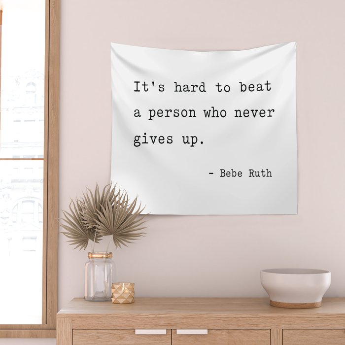 It is hard to beat a person who never gives up Wall Tapestry Gallery Image 2