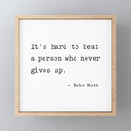 It is hard to beat a person who never gives up Mini Art Print Gallery Image 1